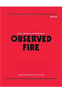 Tactics, Techniques, and Procedures for Observed Fire (FM 6-30)
