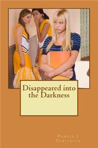 Disappeared into the Darkness