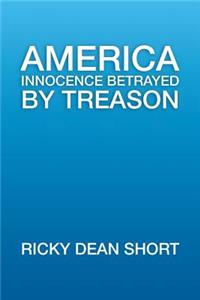 America Innocence Betrayed By Treason