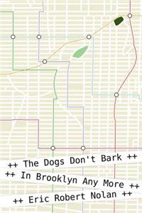 Dogs Don't Bark in Brooklyn Any More