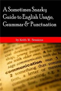 Sometimes Snarky Guide to English Usage, Grammar & Punctuation
