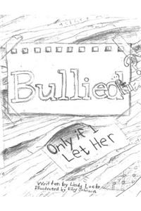 Bullied? Only If I Let Her!