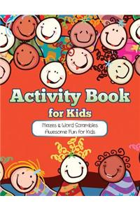 Activity Book for Kids: Mazes & Word Scrambles Awesome Fun for Kids