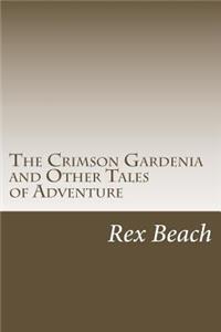 Crimson Gardenia and Other Tales of Adventure