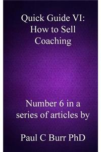 Quick Guide VI - How to Sell Coaching