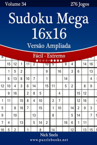 Sudoku Mega 16x16 Versão Ampliada - Fácil ao Extremo - Volume 34 - 276 Jogos
