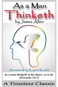 As a Man Thinketh - A Timeless Classic (Annotated)