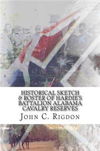 Historical Sketch & Roster Of Hardie's Battalion Alabama Cavalry Reserves
