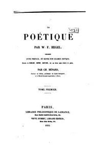 Poétique Par W.F. Hegel, Précédée d'Une Préface, Et Suivie d'Un Examen Critique