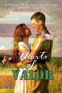 Hearts of Valor: A Sweet Romance Anthology: A Sweet Romance Anthology