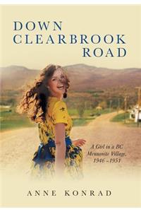 Down Clearbrook Road: A Girl in a BC Mennonite Village, 1946 -1951