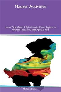 Mauzer Activities Mauzer Tricks, Games & Agility Includes: Mauzer Beginner to Advanced Tricks, Fun Games, Agility & More