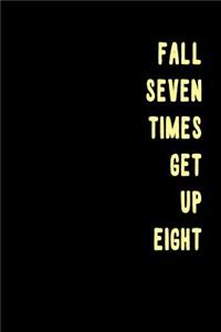 Fall Seven Times Get Up Eight Journal