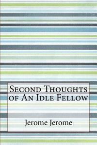 Second Thoughts of an Idle Fellow