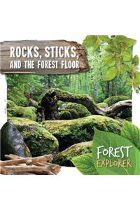 Rocks, Sticks, and the Forest Floor