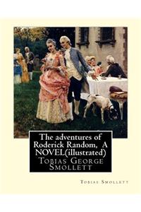 adventures of Roderick Random, By Tobias Smollett A NOVEL(illustrated)