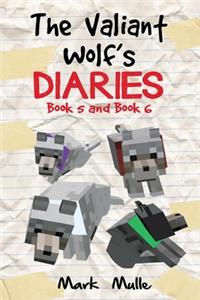 The Valiant Wolf's Diaries, Book 5 and Book 6 (An Unofficial Minecraft Diary Book for Kids Ages 9 - 12 (Preteen)