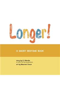 Longer!