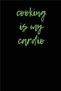 Cooking is My Cardio