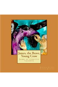 James, the Brave, Young Crow