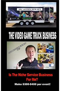 Video Game Truck Business