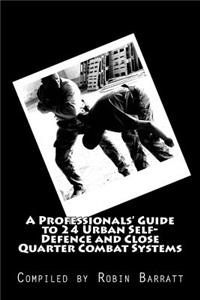 Professionals' Guide to 24 Urban Self-Defence and Close Quarter Combat Systems