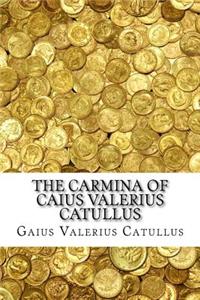 The Carmina of Caius Valerius Catullus