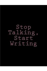 Stop Talking, Start Writing