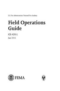 U.S. Fire Administration/National Fire Academy Field Operations Guide ICS 420-1 June 2016