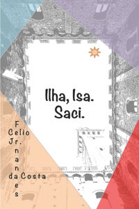 Ilha, Isa. Saci