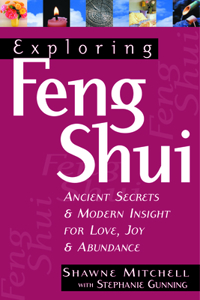 Exploring Feng Shui: Ancient Secrets & Modern Insights for Love, Joy, & Abundance