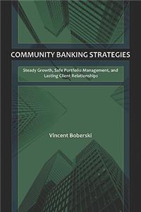 Community Banking Strategies - Steady Growth, Safe Portfolio Management, and Lasting Client Relationships
