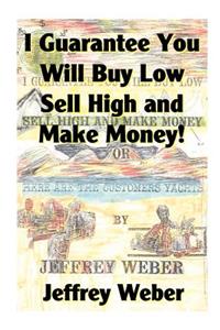 I Guarantee You Will Buy Low, Sell High and Make Money