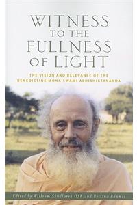 Witness to the Fullness of Light: The Vision and Relevance of the Benedictine Monk Swami Abhishiktananda