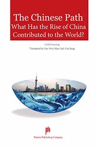 Chinese Path - What Has the Rise of China Contributed to the World