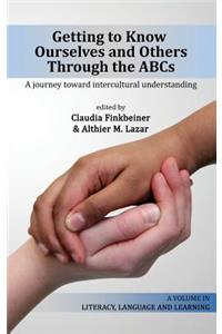 Getting to Know Ourselves and Others Through the ABC's: A Journey Toward Intercultural Understanding (HC)