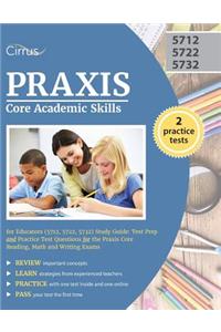 Praxis Core Academic Skills for Educators (5712, 5722, 5732) Study Guide