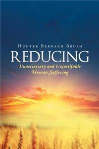 Reducing Unnecessary and Unjustifiable Human Suffering