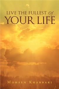Live the Fullest of Your Life
