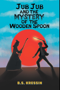 Jub Jub and the Mystery of the Wooden Spoon