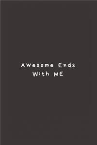 Awesome Ends With ME