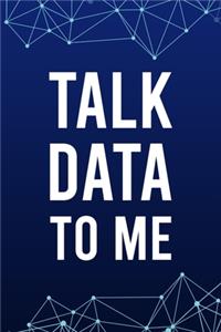 Talk Data To Me