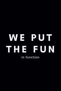 We Put The Fun In Function