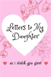 Letters To My Little Girl As I Watch You Grow Up