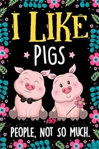 I Like Pigs People Not So Much Notebook Journal