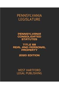 Pennsylvania Consolidated Statutes Title 68 Real and Personal Property 2020 Edition