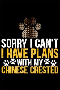 Sorry I Can't I Have Plans with My Chinese Crested