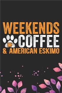Weekends Coffee & American Eskimo