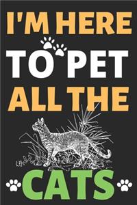 I'm Here To Pet All The Cats