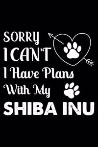 Sorry, I Can't. I Have Plans With My Shiba Inu